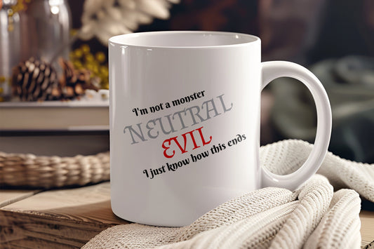 Neutral Evil, I'm Not a Monster, I Just Know How This Ends Ceramic Coffee Mug
