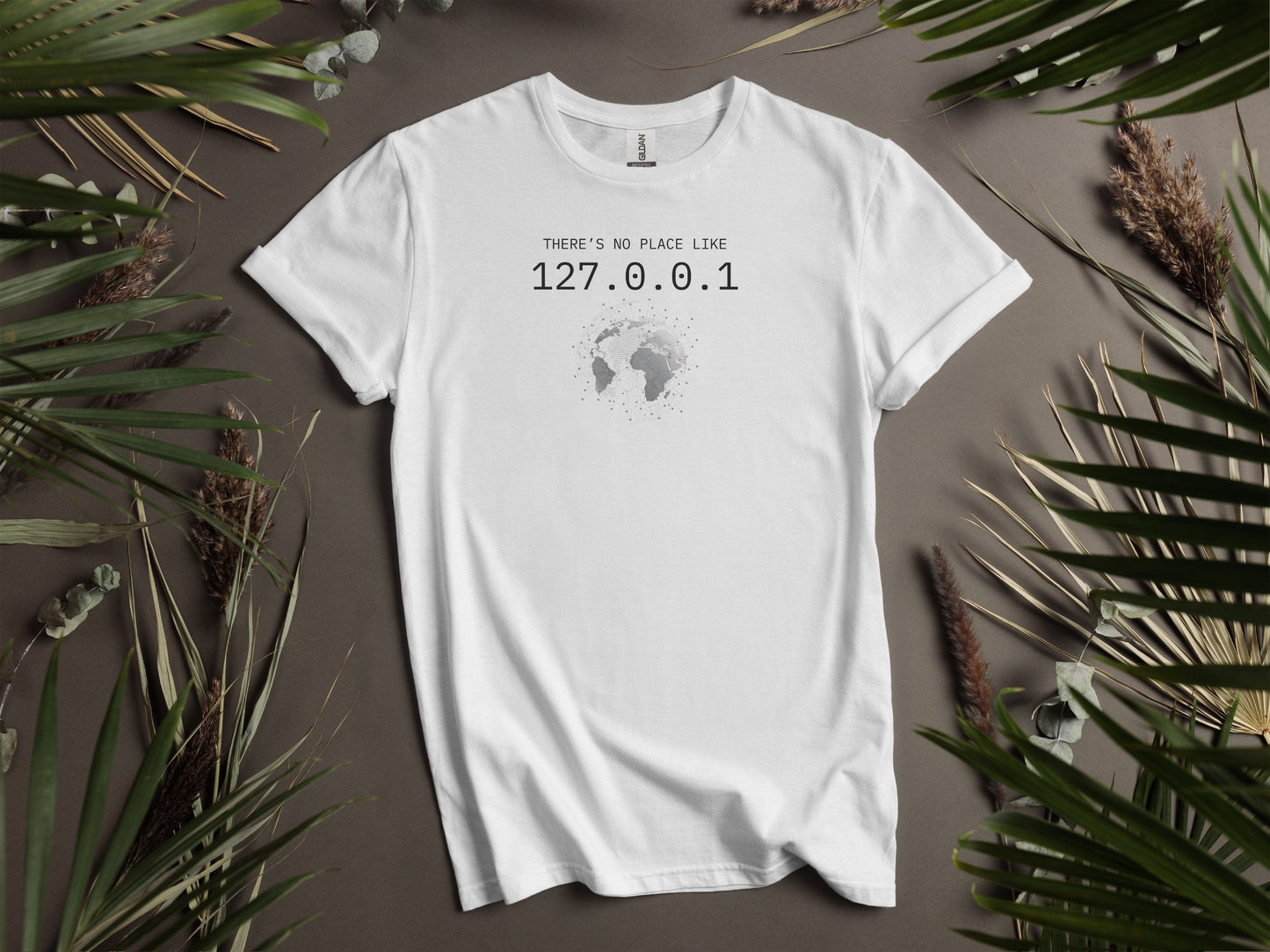 THERE'S NO PLACE LIKE 127.0.0.1 Printed T-Shirts