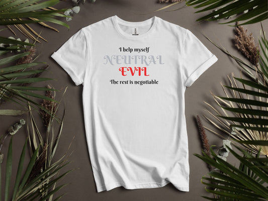Neutral Evil, I Help Myself T-Shirt
