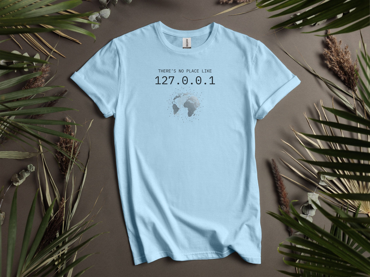 THERE'S NO PLACE LIKE 127.0.0.1 Printed T-Shirts