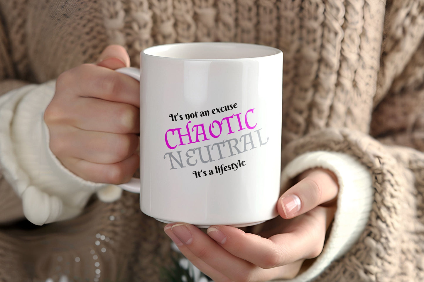 Chaotic Neutral, It's not an excuse, It's a lifestyle Ceramic Coffee Mug