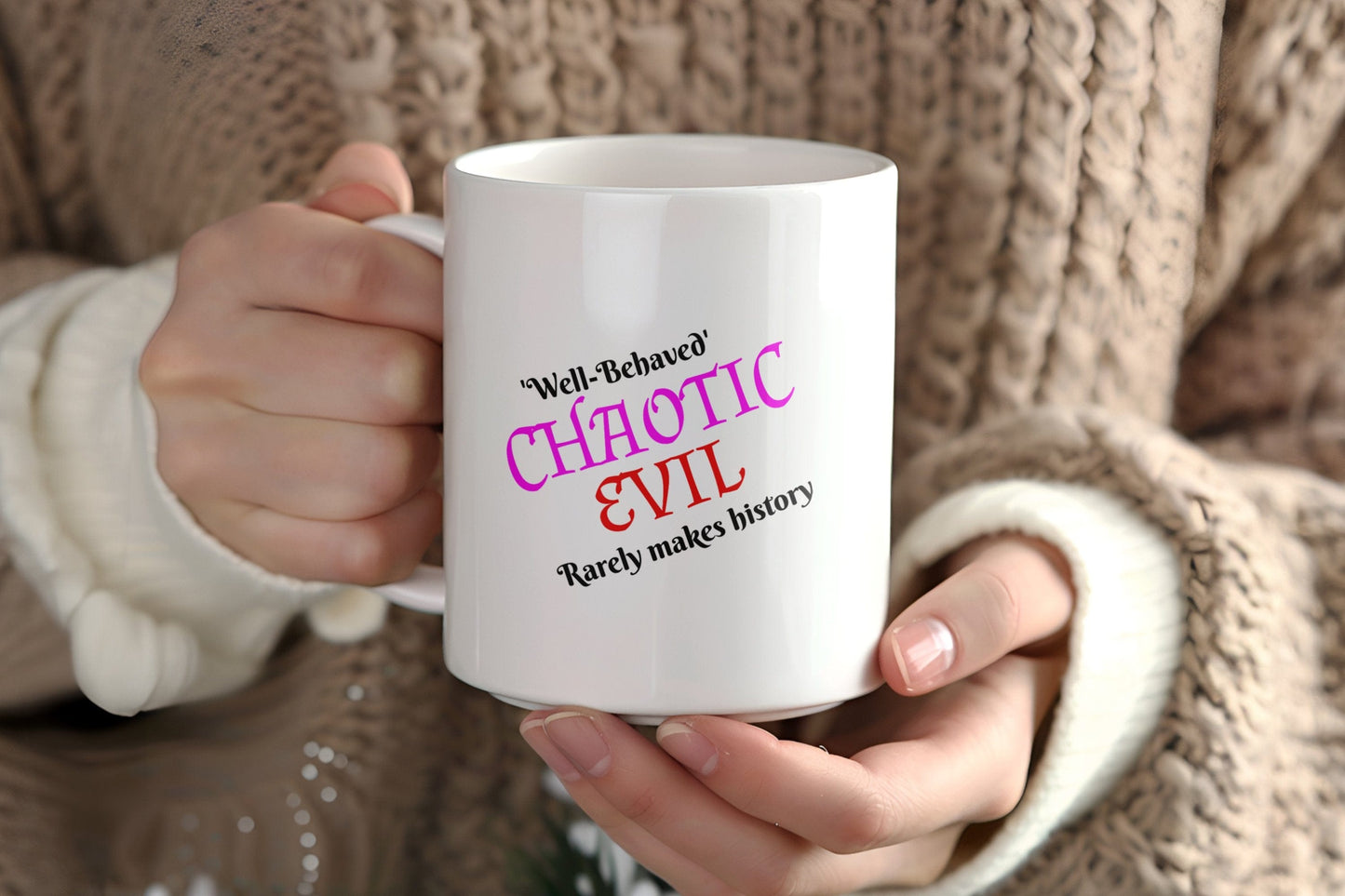 Chaotic Evil, Well-Behaved Rarely Makes History Ceramic Coffee Mug