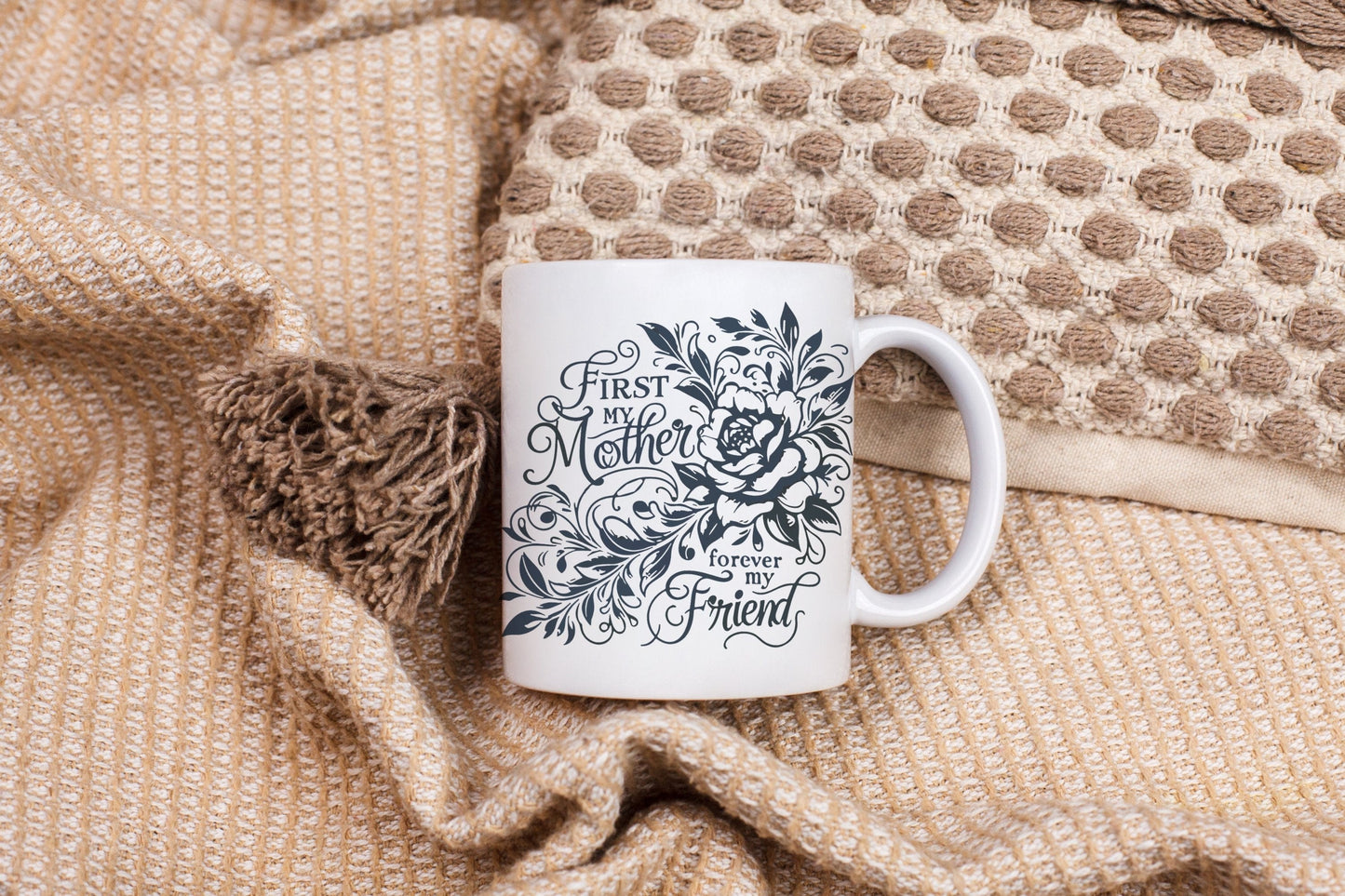 First My Mother, Forever My Friend Beautiful Ceramic Coffee Mug