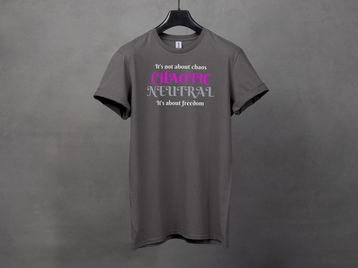 Chaotic Neutral, It's not about chaos, It's about freedom T-Shirt