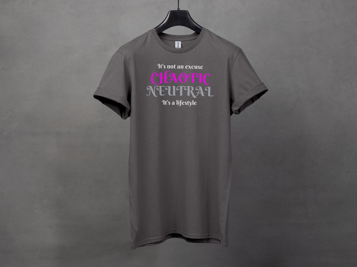 Chaotic Neutral, It's Not An Excuse It's A Lifestyle T-Shirt