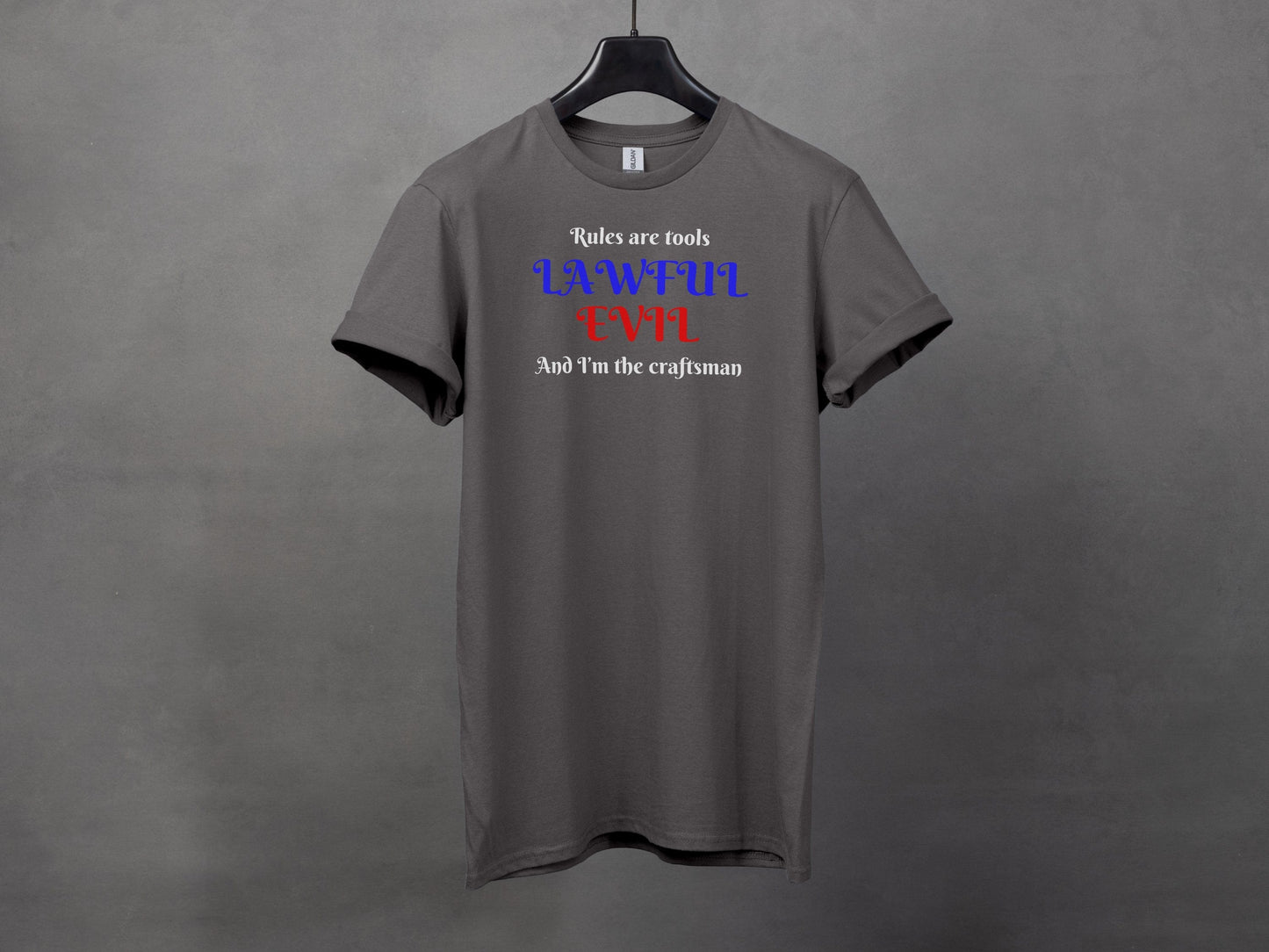 Lawful Evil, Rules are Tools and I'm the Craftsman T-Shirt