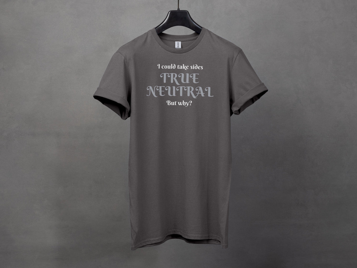 True Neutral, I could take sides, but why? T-Shirt