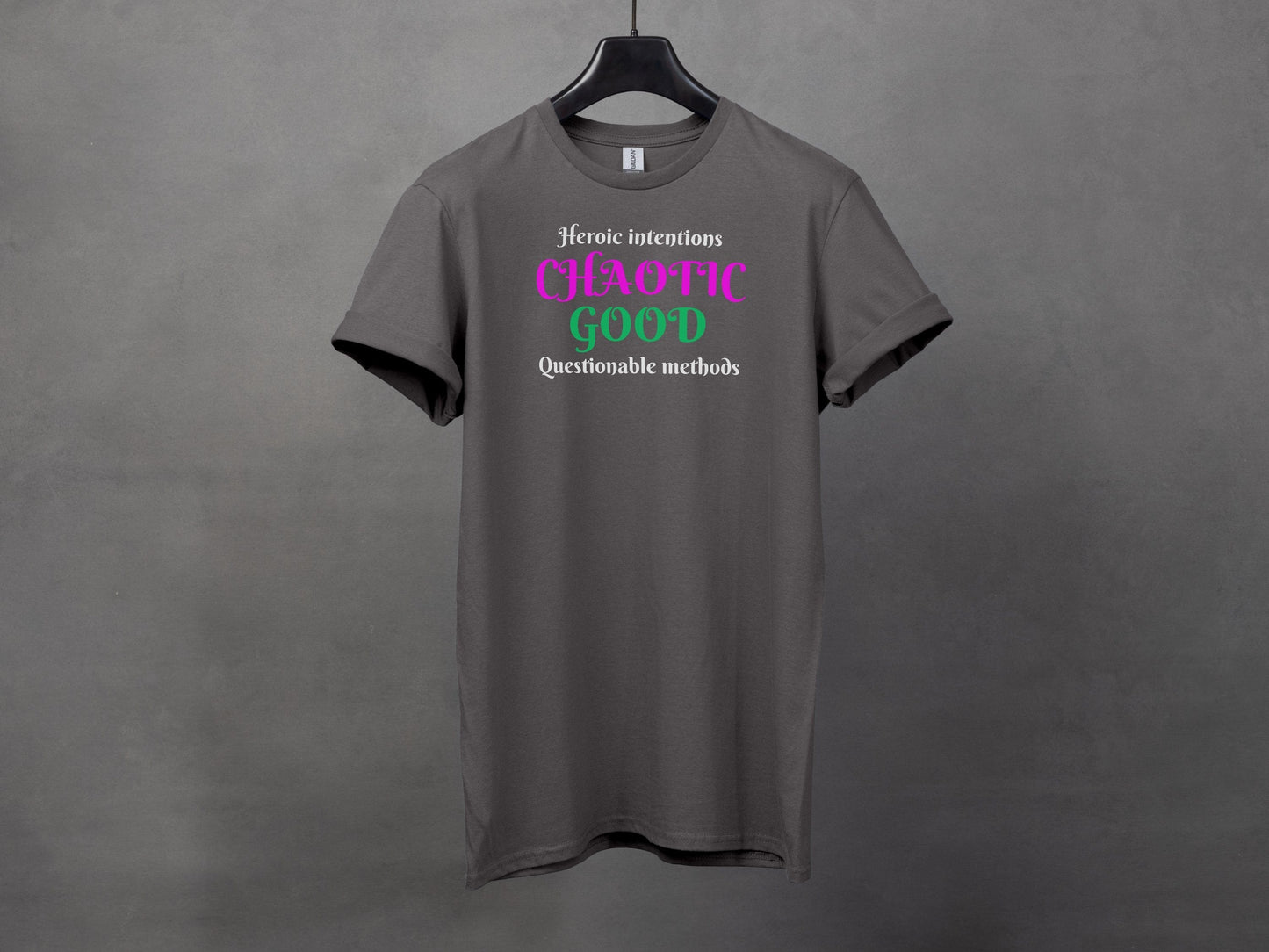 Chaotic Good, Heroic Intentions - Questionable methods T-Shirt