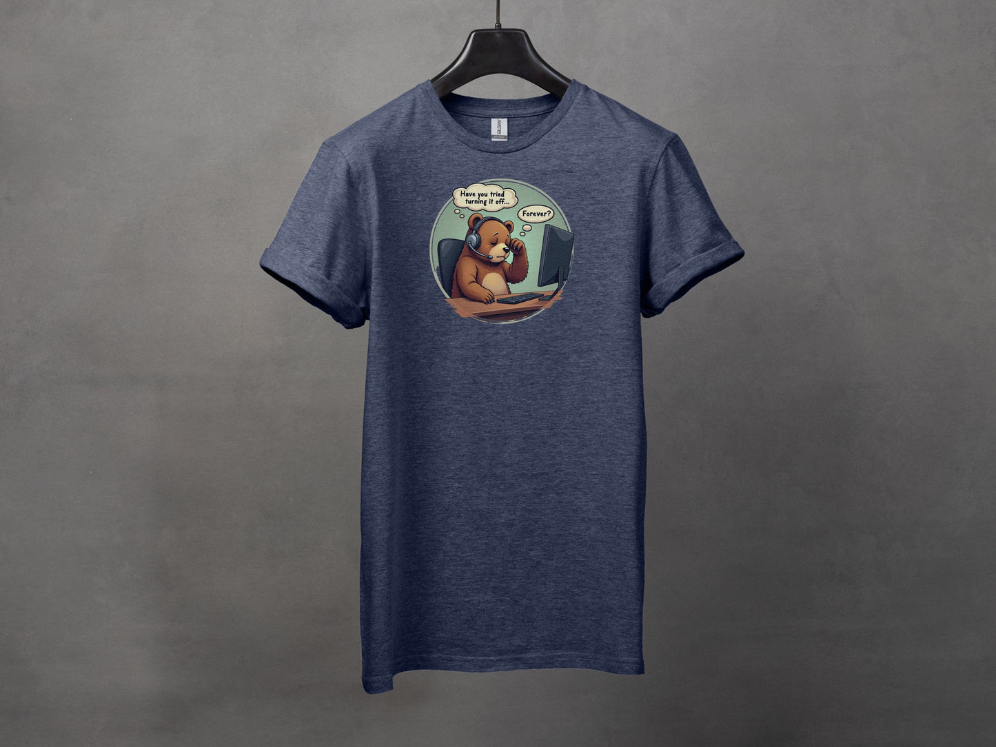 Entertaining "Have you tried turning it off... Forever?" Support T-Shirt