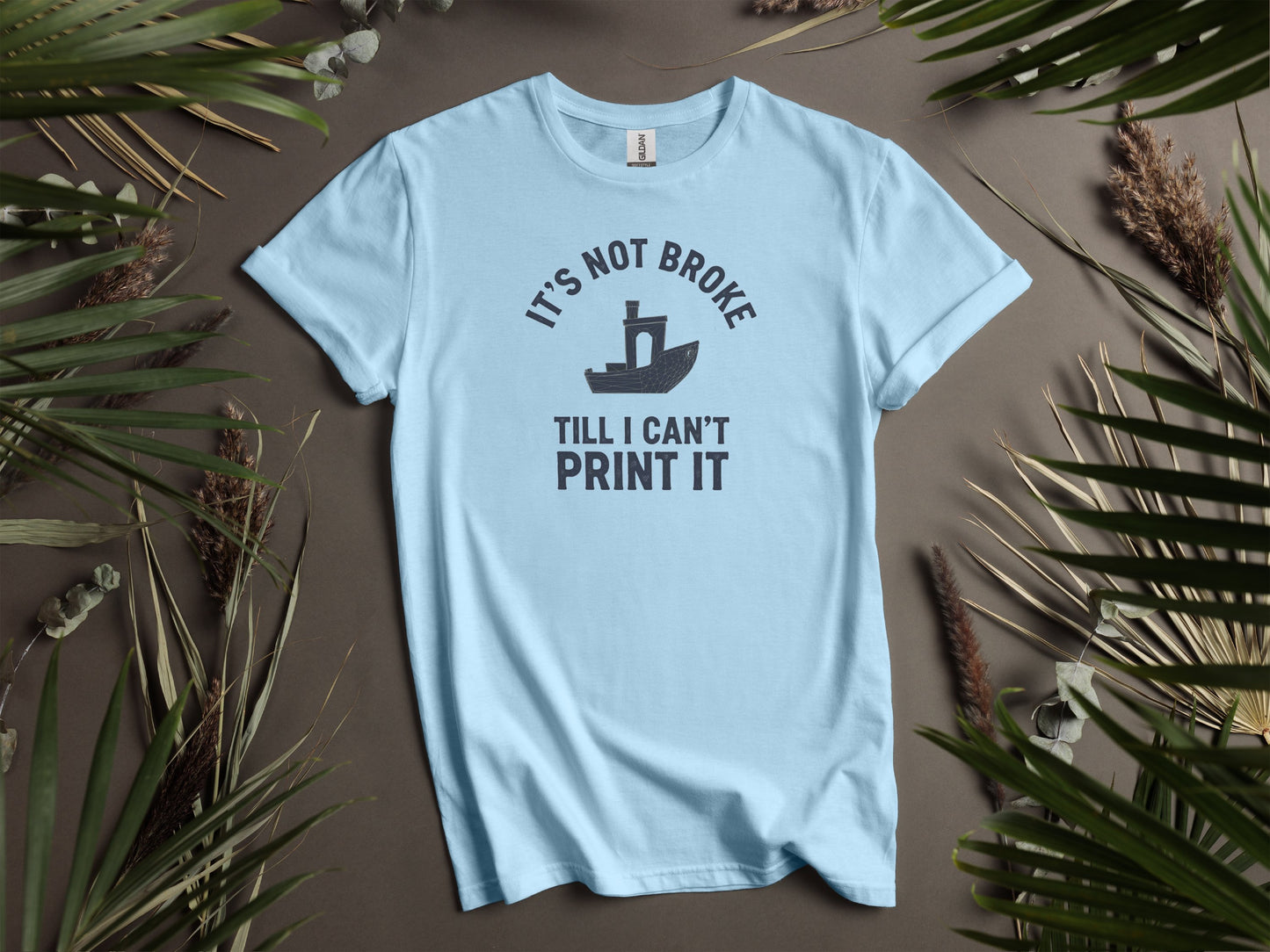 It's Not Broke Till I Can't Print It T-Shirt product type