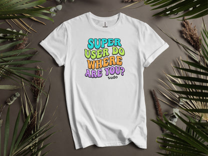 Super User Do Where Are You Graphic T-Shirt