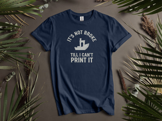 It's Not Broke Till I Can't Print It t-shirt product