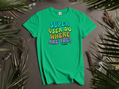 Super User Do Where Are You Colorful T-Shirt