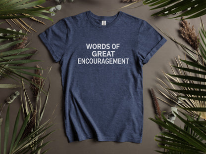 Navy t-shirt with white text reading "WORDS OF GREAT ENCOURAGEMENT".