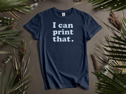 I can print that statement t-shirt product