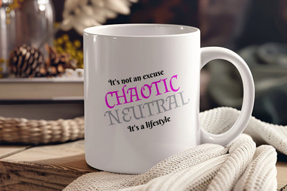 Chaotic Neutral, It's not an excuse, It's a lifestyle Ceramic Coffee Mug