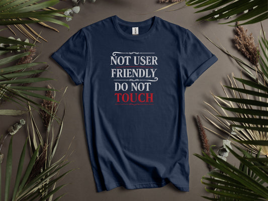Not User Friendly Humorous T-Shirt