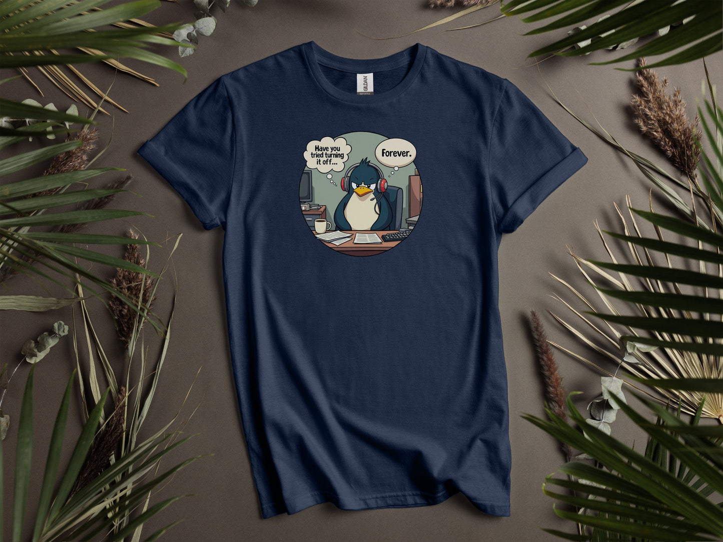 "Have you tried turning if off.. Forever?" Support Penguin Cartoon Office T-Shirts