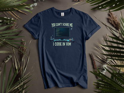 You Can't Scare Me I Code in VIM T-Shirts