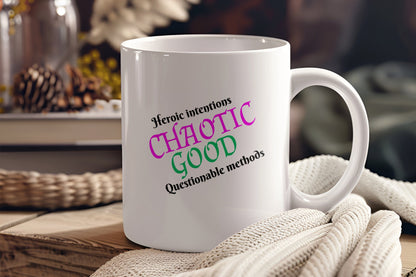 Chaotic Good, Heroic Intentions Questionable Methods Ceramic Coffee Mug
