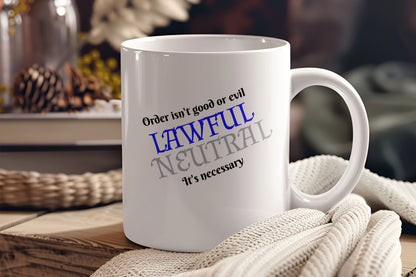 Lawful Neutral, Order is Necessary Ceramic Coffee Mug