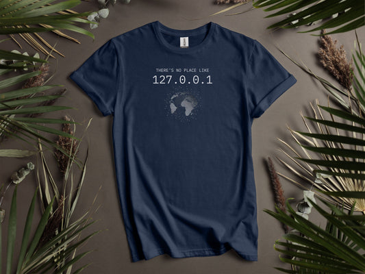 THERE'S NO PLACE LIKE 127.0.0.1 Printed T-Shirts