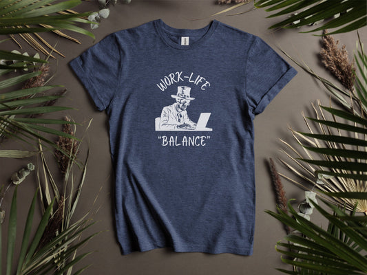 Work-Life "Balance" Humorous T-Shirt