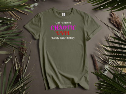 Chaotic Evil, Well-Behaved Rarely Makes History T-Shirt