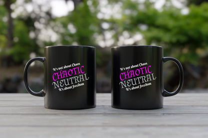 Chaotic Neutral, It's not about chaos, It's about Freedom Ceramic Coffee Mug