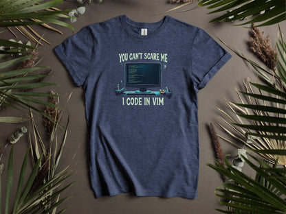 You Can't Scare Me I Code in VIM T-Shirts