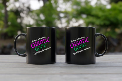 Chaotic Good, Heroic Intentions Questionable Methods Ceramic Coffee Mug