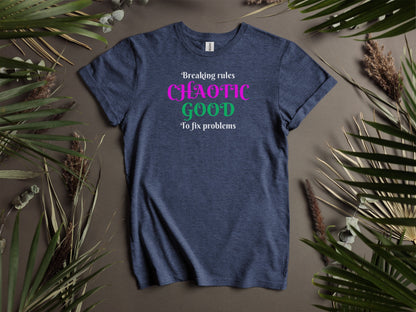 Chaotic Good, Breaking Rules to Fix Problems T-Shirt