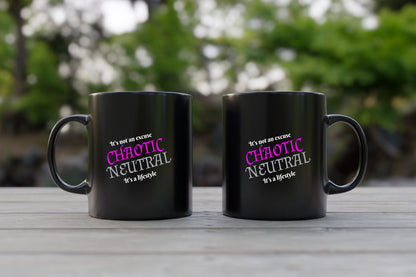 Chaotic Neutral, It's not an excuse, It's a lifestyle Ceramic Coffee Mug
