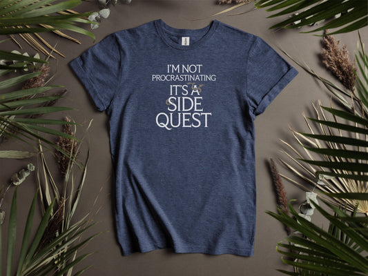 I'm Not Procrastinating It's A Side Quest T-Shirts