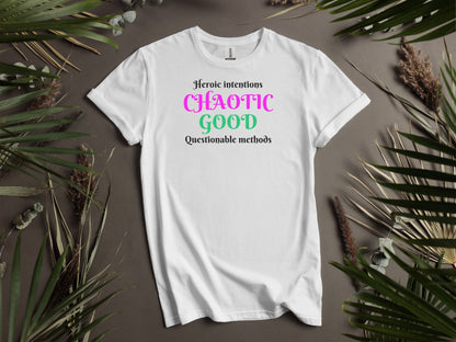 Chaotic Good, Heroic Intentions - Questionable methods T-Shirt