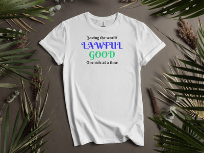 Lawful Good, Saving The World One Rule At A Time T-Shirt