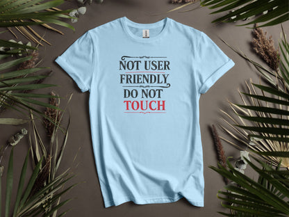 Not User Friendly Humorous T-Shirt