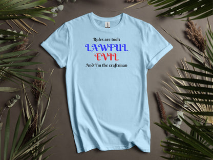 Lawful Evil, Rules are Tools and I'm the Craftsman T-Shirt