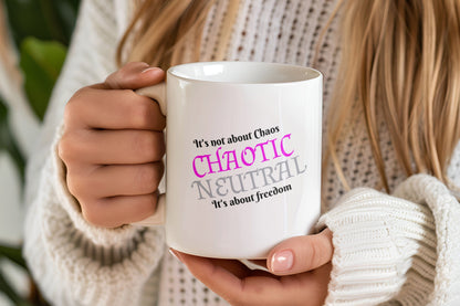 Chaotic Neutral, It's not about chaos, It's about Freedom Ceramic Coffee Mug