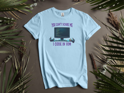 You Can't Scare Me I Code in VIM T-Shirts