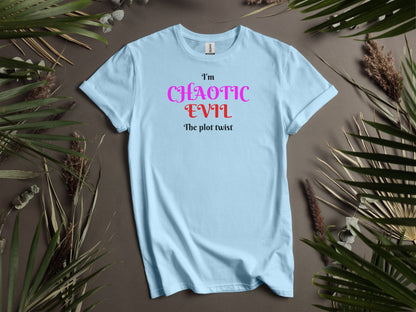 Chaotic Evil, I'm The Plot Twist T-Shirt
