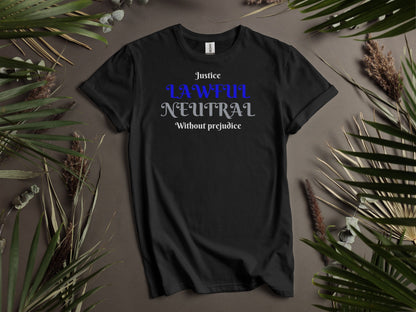 Lawful Neutral, Justice Without Prejudice T-Shirt