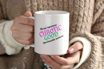 Chaotic Good, Heroic Intentions Questionable Methods Ceramic Coffee Mug