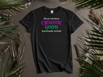 Chaotic Good, Heroic Intentions - Questionable methods T-Shirt