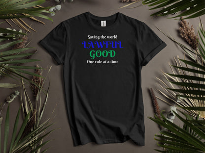 Lawful Good, Saving The World One Rule At A Time T-Shirt