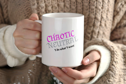 Chaotic Neutral, I do What I Want Ceramic Coffee Mug