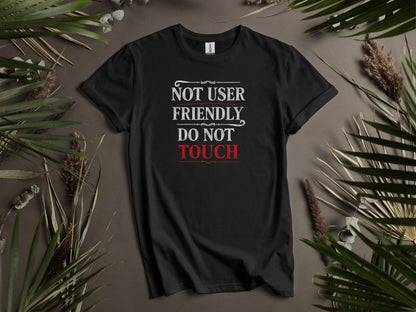 Not User Friendly Humorous T-Shirt