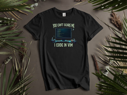 You Can't Scare Me I Code in VIM T-Shirts