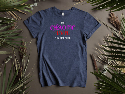 Chaotic Evil, I'm The Plot Twist T-Shirt