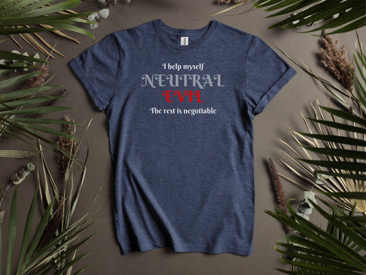 Neutral Evil, I Help Myself T-Shirt